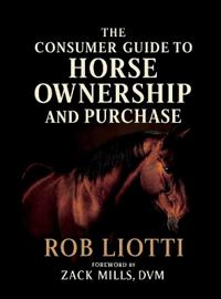 The Consumer Guide to Horse Ownership and Purchase