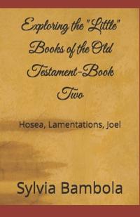 Exploring the "Little" Books of the Old Testament-Book Two