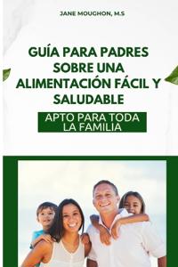 Guía Para Padres Sobre Una Alimentación Fácil Y Saludable
