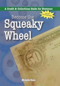 Become the Squeaky Wheel: A Credit and Collections Guide for Everyone