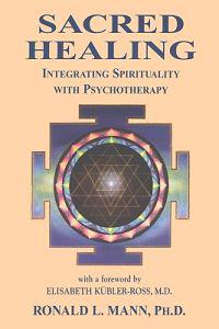 Sacred Healing: Integrating Spirituality with Psychotherapy