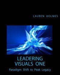 Leadering Visuals One: Paradigm Shift to Peak Legacy