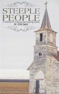 Steeple People: A Collection of Humorous and Inspiring Stories