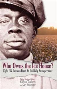 Bokomslag for "Who Owns the Ice House?: Eight Life Lessons from an Unlikely Entrepreneur"
