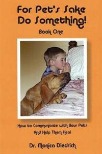 For Pet's Sake Do Something!