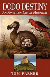 Dodo Destiny: An American Eye on Mauritius