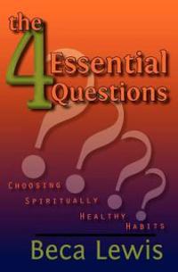 The Four Essential Questions: Choosing Spiritually Healthy Habits