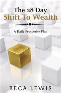 The 28 Day Shift To Wealth: A Daily Prosperity Plan