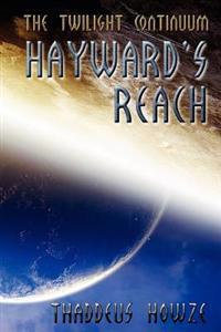 Hayward's Reach: Tales of the Twilight Continuum