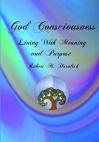 God Consciousness: Living with Meaning and Purpose