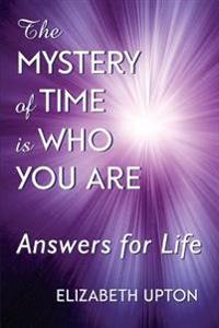 The Mystery of Time Is Who You Are