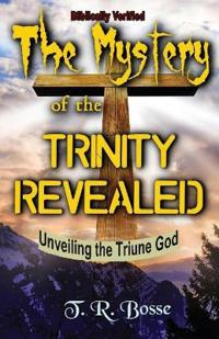 The Mystery of the Trinity Revealed