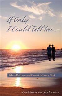 If Only I Could Tell You...