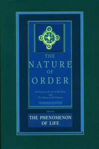 The Nature of Order, Book One: the Phenomenon of Life
