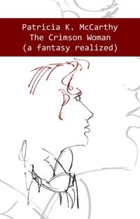 Crimson Woman (A Fantasy Realized)