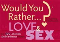Would You Rather...?: Love and Sex