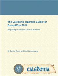 The Caledonia Upgrade Guide for GroupWise 2014 - In Place
