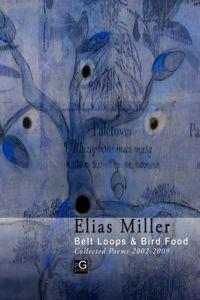Belt Loops & Bird Food, Collected Poems 2002 - 2009