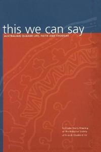 this we can say: Australian Quaker Life, Faith and Thought
