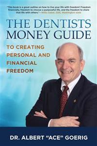 The Dentists Money Guide To Creating Personal and Financial Freedom