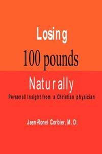 Losing 100 Pounds Naturally: Personal Insight from a Christian Physician