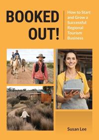 Booked Out! How to Start and Grow a Successful Regional Tourism Business