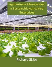 Bokomslag för "Agribusiness Management in Sustainable Agricultural Enterprises"