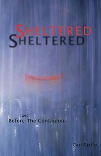 Sheltered and Before The Contagious