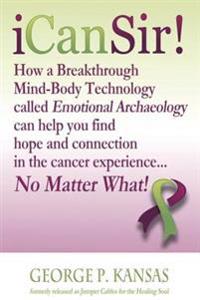 Icansir!: Finding Hope and Connection in the Cancer Experience...No Matter What!