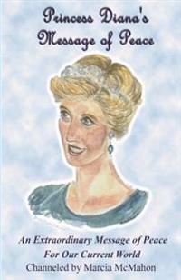 Princess Diana's Message of Peace: An Extraordinary Message of Peace for Our Current World