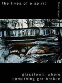 The Lives of a Spirit/Glasstown
