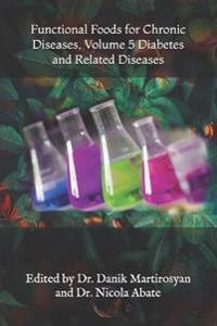 Functional Foods for Chronic Diseases, Volume 5 Diabetes and Related Diseases
