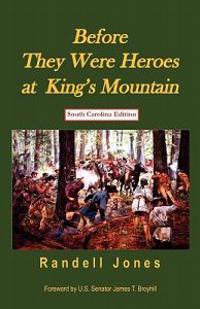 Before They Were Heroes at King's Mountain (South Carolina Edition)