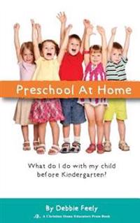 Preschool at Home: What Do I Do with My Child Be Kindergarten?