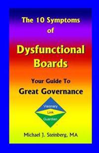 The 10 Symptoms of Dysfunctional Boards: Your Guide to Great Governance