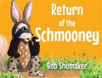 Return of the Schmooney