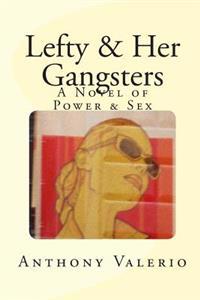 Lefty & Her Gangsters: A Novel of Power & Sex