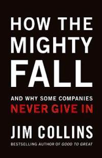 How the Mighty Fall ( Good to Great #4 )