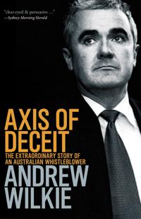 Axis Of Deceit: The Extraordinary Story of an Australian Whistleblower