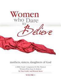 Women Who Dare to Believe, Volume One