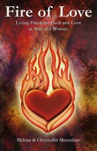 Fire of Love : Living Freedom, Truth and Love as Man and Woman