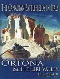 The Canadian Battlefields in Italy: Ortona and the Liri Valley