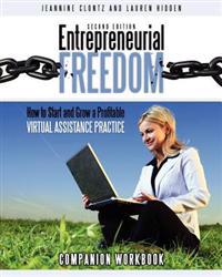 Entrepreneurial Freedom: How to Start and Grow A Profitable Virtual Assistance Practice - Companion Workbook - Second Edition: Companion Workbo