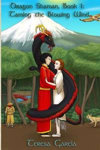 Dragon Shaman: Book One: Taming the Blowing Wind