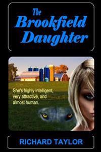 The Brookfield Daughter: She's Highly Intelligent, Very Attractive, and Almost Human