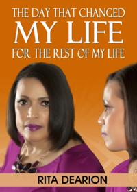 Day That Changed My Life - For the Rest of My Life