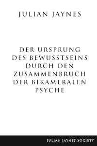 Der Ursprung des Bewußtseins durch den Zusammenbruch der bikameralen Psyche