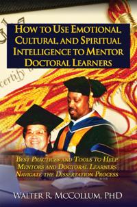 How to Use Emotional Intelligence, Cultural Intelligence and Spiritual Intelligence to Mentor Doctoral Learners