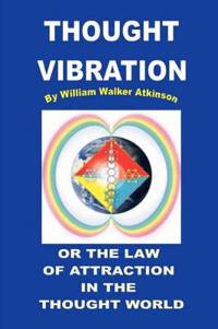 Bokomslag för "Thought Vibration or the Law of Attraction in the Thought World"