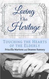 Loving Our Heritage: Touching the Hearts of the Elderly